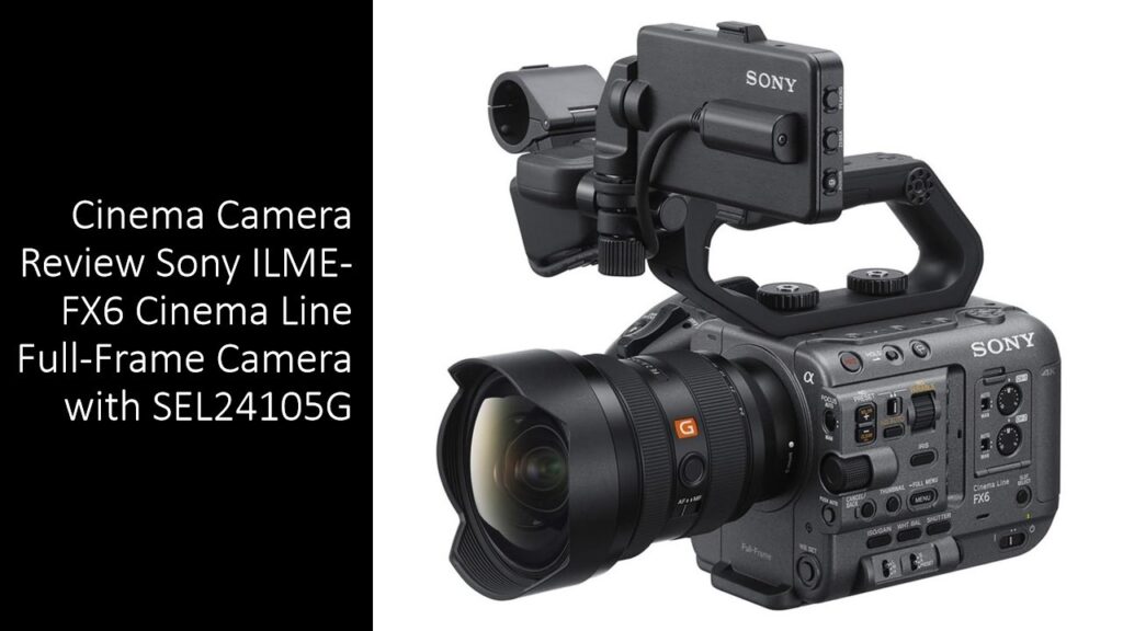 Sony FX6 Full-Frame Cinema Line